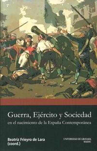 Guerra ejército y sociedad en el nacimiento de la España contemporánea