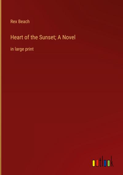 Heart of the Sunset; A Novel