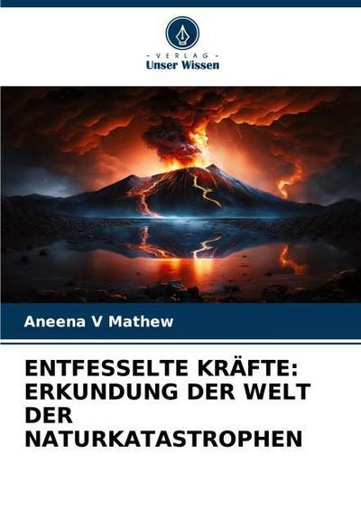 ENTFESSELTE KRÄFTE: ERKUNDUNG DER WELT DER NATURKATASTROPHEN