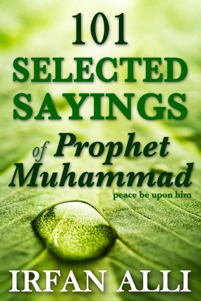 101 Selected Sayings of Prophet Muhammad (Peace Be Upon Him)