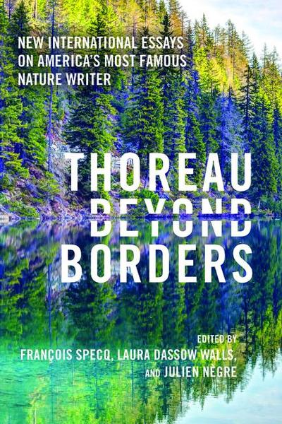 Thoreau Beyond Borders: New International Essays on America’s Most Famous Nature Writer