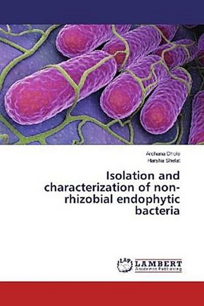 Isolation and characterization of non-rhizobial endophytic bacteria