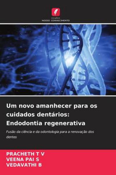 Um novo amanhecer para os cuidados dentários: Endodontia regenerativa
