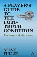 A Player’s Guide to the Post-Truth Condition