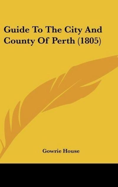 Guide To The City And County Of Perth (1805)