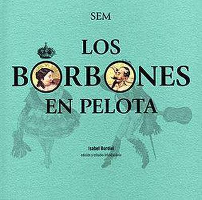Burdiel Bueno, I: Borbones en pelota