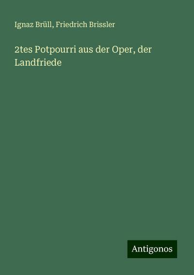 2tes Potpourri aus der Oper, der Landfriede