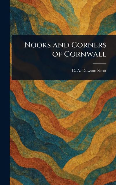 Nooks and Corners of Cornwall