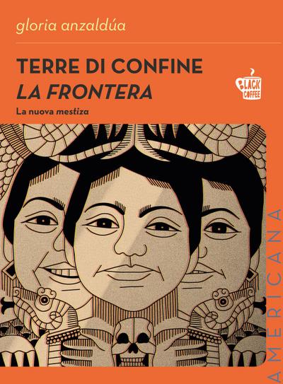 Anzaldúa, G: Terre di confine. La frontera. La nuova mestiza