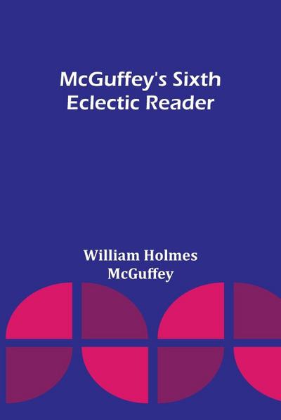 McGuffey’s Sixth Eclectic Reader