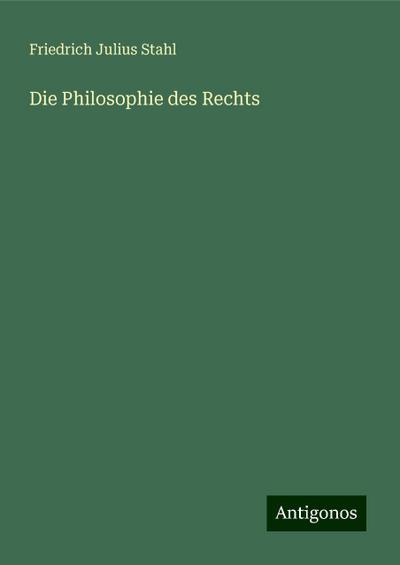 Stahl, F: Philosophie des Rechts