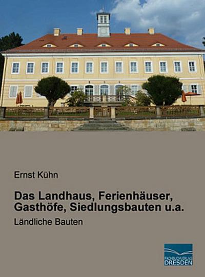 Das Landhaus, Ferienhäuser, Gasthöfe, Siedlungsbauten u.a.