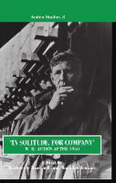 In Solitude, for Company: W. H. Auden After 1940