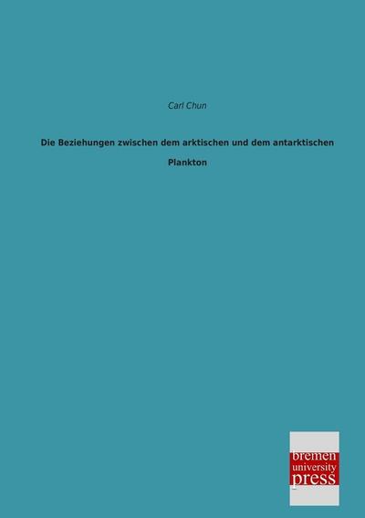 Die Beziehungen zwischen dem arktischen und dem antarktischen Plankton