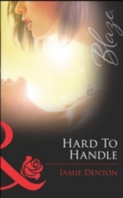 Hard To Handle (Mills & Boon Blaze) (Lock & Key, Book 1)