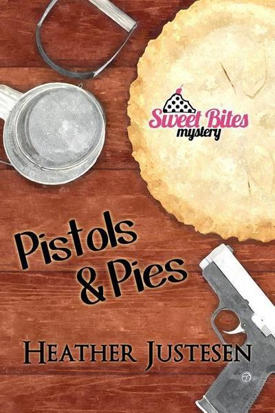 Pistols & Pies (Sweet Bites Mystery, #2)