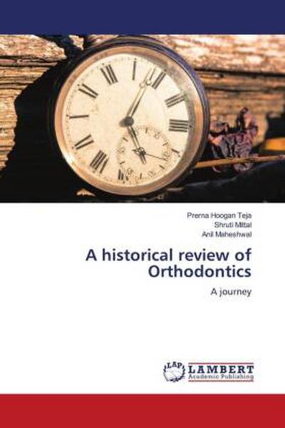 A historical review of Orthodontics