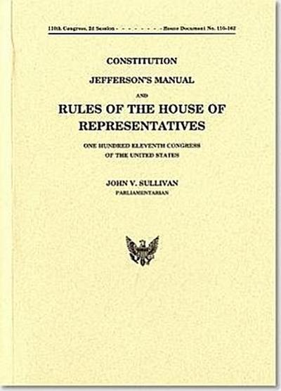 Constitution Jefferson’s Manual and Rules of the House of Representatives of the United States One Hundred Eleventh Congress