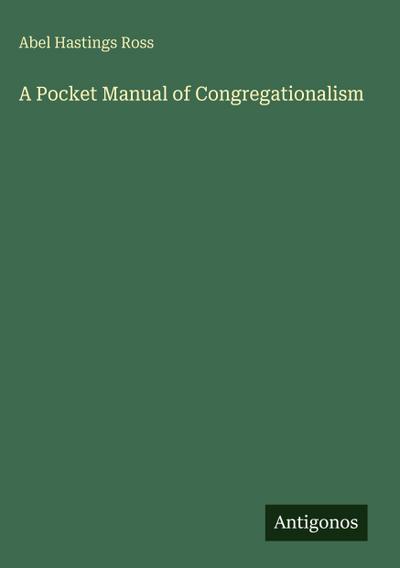 A Pocket Manual of Congregationalism
