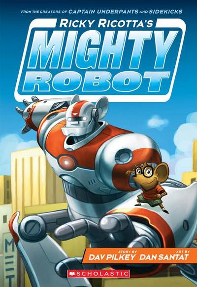 Ricky Ricotta’s Mighty Robot (Ricky Ricotta’s Mighty Robot #1)