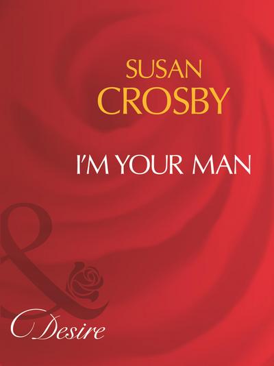 I’m Your Man (Mills & Boon Desire)