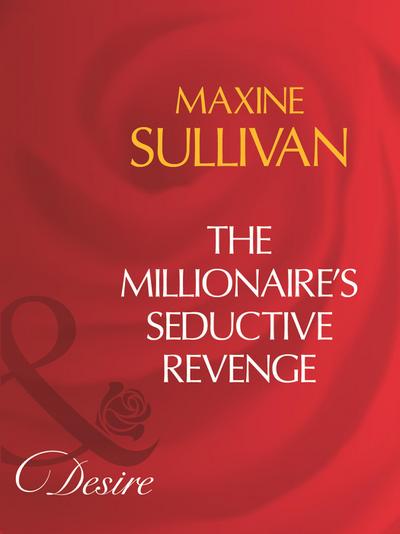The Millionaire’s Seductive Revenge