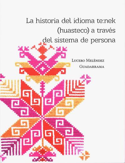 La historia del idioma te¿nek (huasteco) a través del sistema de persona