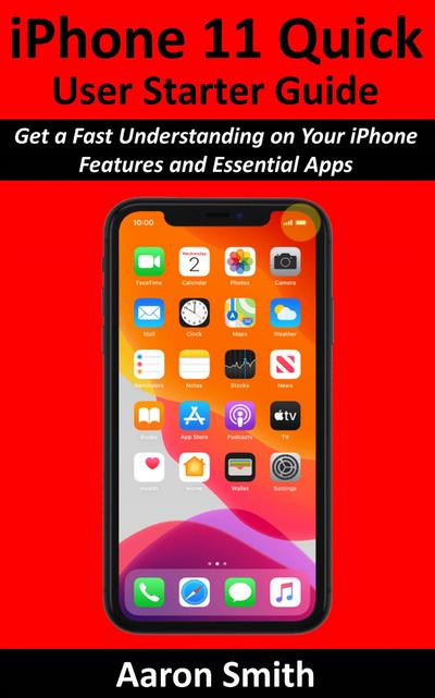 iPhone 11 Quick User Starter Guide (eBook, EPUB) - Aaron Smith