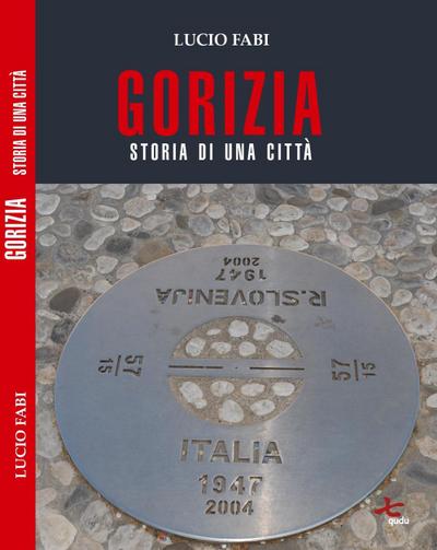 Fabi, L: Gorizia. Storia di una città