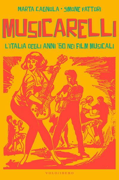 Musicarelli. L’Italia degli anni ’60 nei film musicali