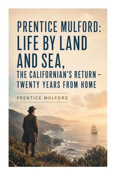 Prentice Mulford: Life by Land and Sea, The Californian’s Return - Twenty Years From Home