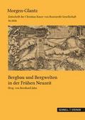 Bergbau und Bergwelten in der Frühen Neuzeit