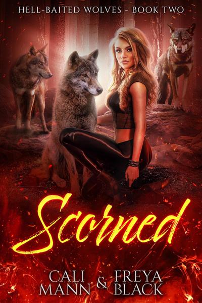 Scorned (Hell-Baited Wolves, #2)