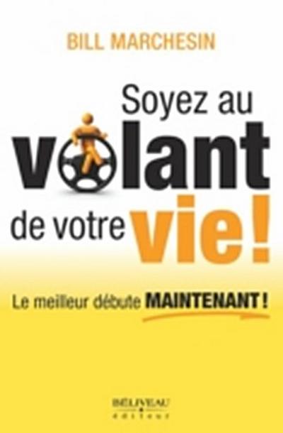 Soyez au volant de votre vie!