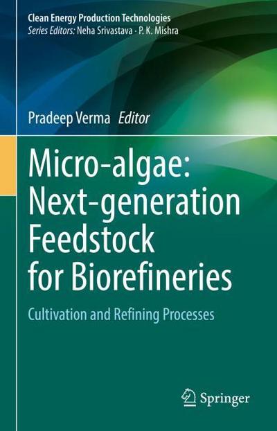 Micro-algae: Next-generation Feedstock for Biorefineries
