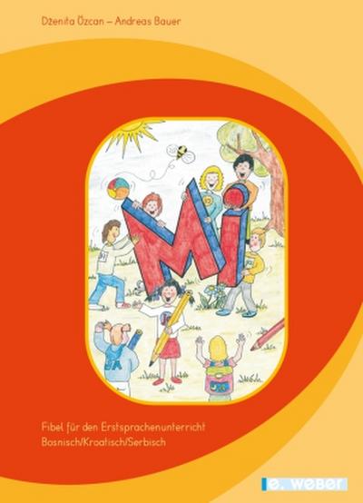Mi. Lese-Rechtschreib-Fibel für Kinder mit bosnischer/kroatischer/serbischer Muttersprache (Lehrplan 2023)