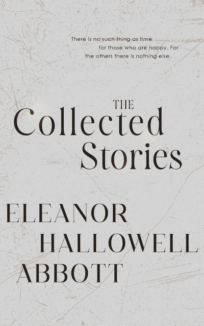 The Collected Stories of Eleanor Hallowell Abbott