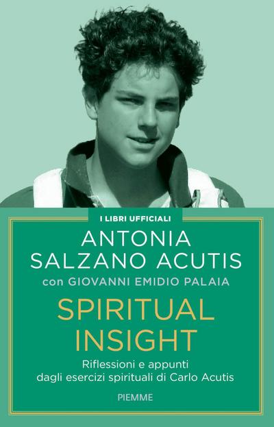 Spiritual insight. Riflessioni e appunti dagli esercizi spirituali di Carlo Acutis