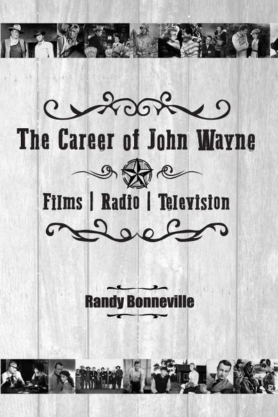 The Career of John Wayne - Films, Radio, Television
