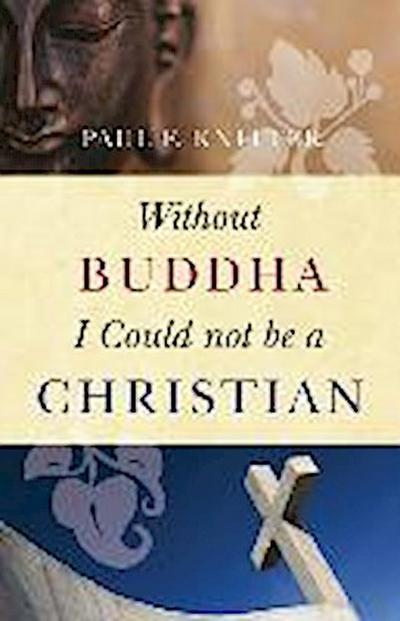 Without Buddha I Could Not Be a Christian