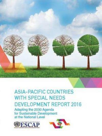 Asia Pacific Countries with Special Needs Development Report 2016