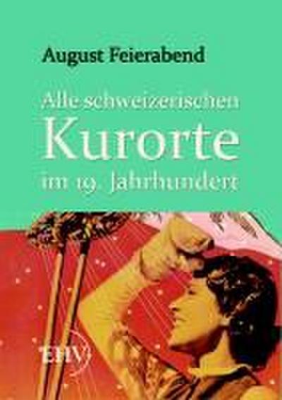 Alle schweizerischen Kurorte im 19. Jahrhundert