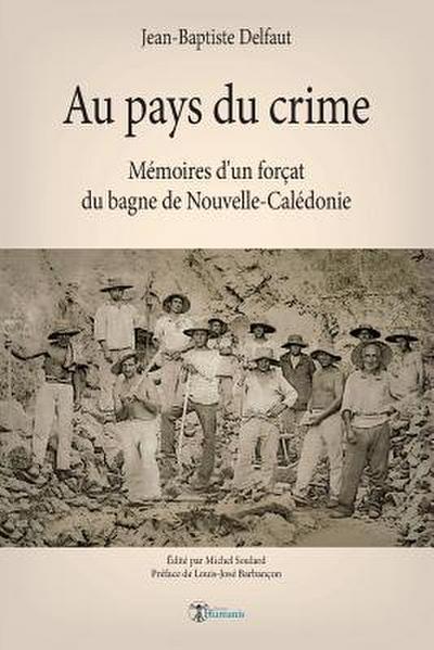 Au pays du crime: Mémoires d’un forçat du bagne de Nouvelle-Calédonie
