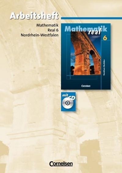 Mathematik real - Realschule Nordrhein-Westfalen: 6. Schuljahr - Arbeitsheft mit eingelegten Lösungen und CD-ROM