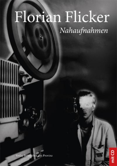 Florian Flicker - Nahaufnahmen, m. 1 Audio-CD