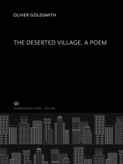 The Deserted Village, a Poem