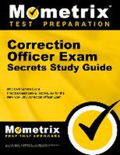 Correction Officer Exam Secrets Study Guide: NYC Civil Service Exam Practice Questions & Test Review for the New York City Correction Officer Exam