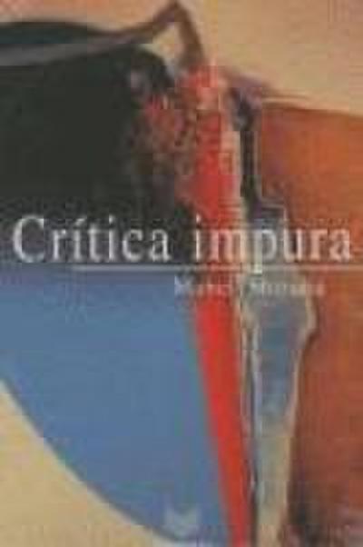 Crítica impura : estudios de literatura y cultura latinoamericanos