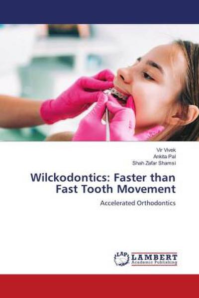 Wilckodontics: Faster than Fast Tooth Movement