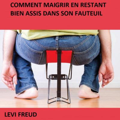 Comment Maigrir en Restant Bien Assis Dans Son Fauteuil